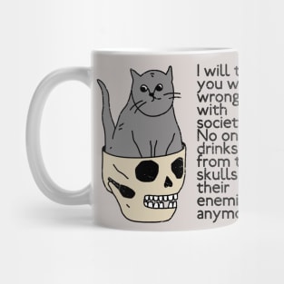 Wrong society Sad Cat in A Skull Mug